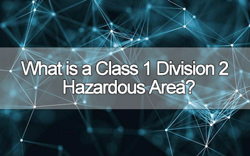 What is a Class 1 Division 2 Hazardous Area?